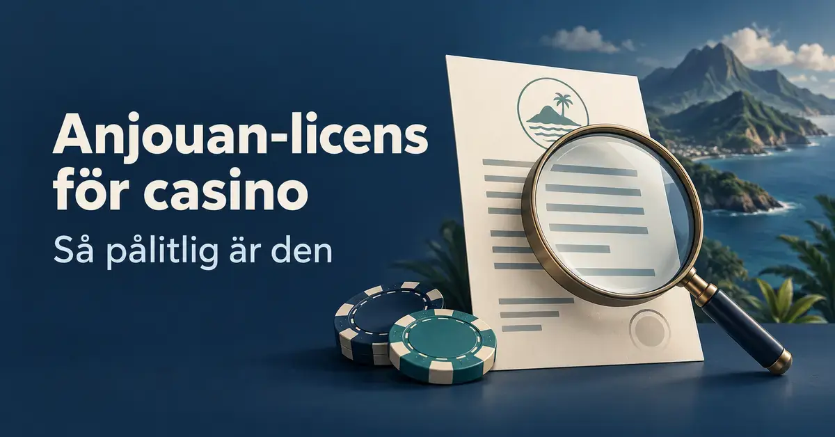 Illustration av ett licensdokument under ett förstoringsglas, casinomarker och ett ölandskap med texten ”Anjouan-licens för casino – Så pålitlig är den”.