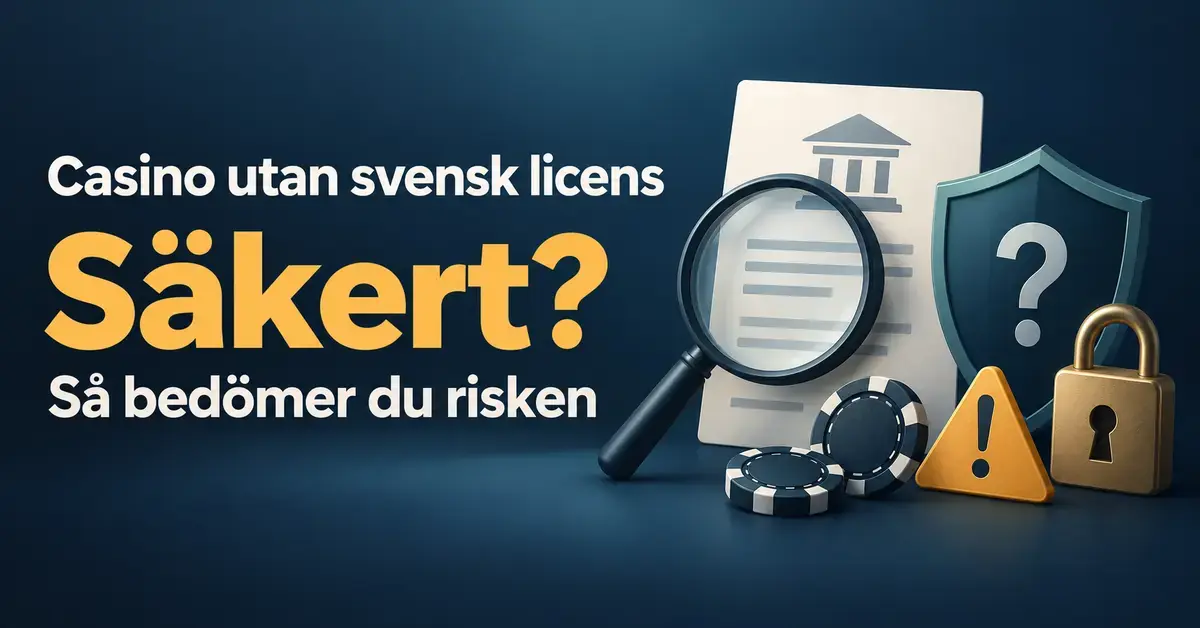 Illustration med texten ”Casino utan svensk licens – Säkert? Så bedömer du risken” samt förstoringsglas, licensdokument, sköld, hänglås, spelmarker och varningstriangel.
